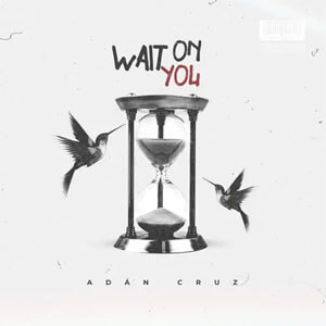 Disco Wait On You de Adán Cruz