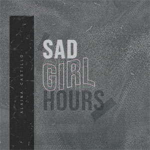 Disco Sad Girl Hours de Alaina Castillo