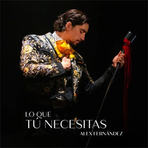 Disco Lo Que Tú Necesitas de Alex Fernández