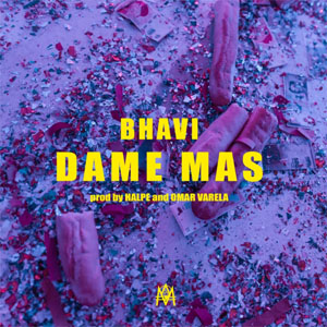 Disco Dame Más de Bhavi