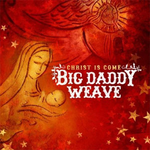 Disco Christ Is Come de Big Daddy Weave