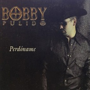 Disco Perdóname de Bobby Pulido