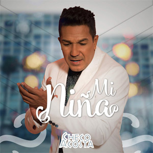Disco Mi Niña de Checo Acosta