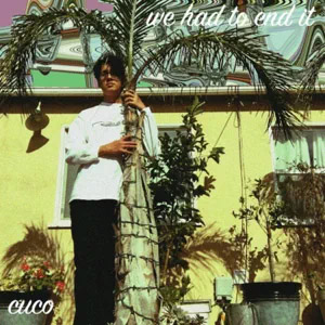Disco We Had To End It de Cuco