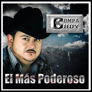 Álbum El Más Poderoso de El Compa Chuy