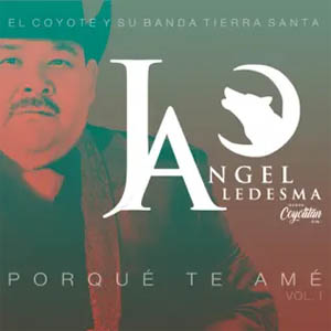 Disco Porque Te Amé (Vol. 1) de El Coyote