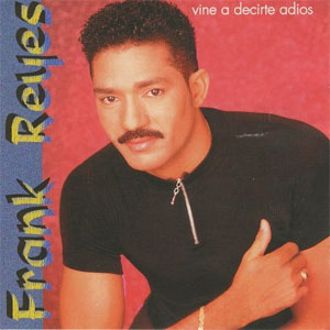 Disco Vine a Decirte Adiós de Frank Reyes