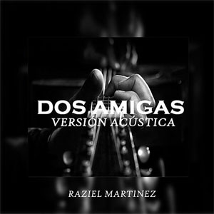 Disco Dos Amigas de Raziel Martínez