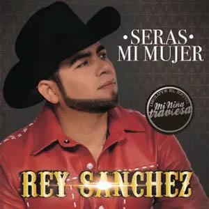 Disco Serás Mi Mujer de Rey Sánchez