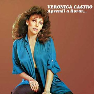 Disco Aprendí a Llorar de Verónica Castro