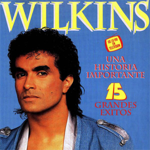Disco Una Historia Importante: 15 Grandes Éxitos de Wilkins